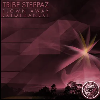 Flown Away / ExToThaNext by Tribe Steppaz