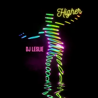 Higher by DJ Leslie