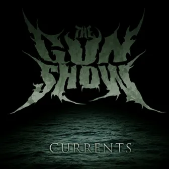 Currents by The Gun Show