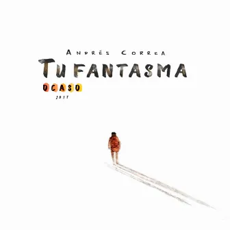 Tu Fantasma by Andrés Correa