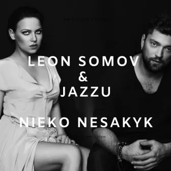 Nieko Nesakyk by Leon Somov