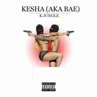 Kesha(aka Bae) by K Jungle Lit