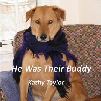 He Was Their Buddy by Kathy Taylor