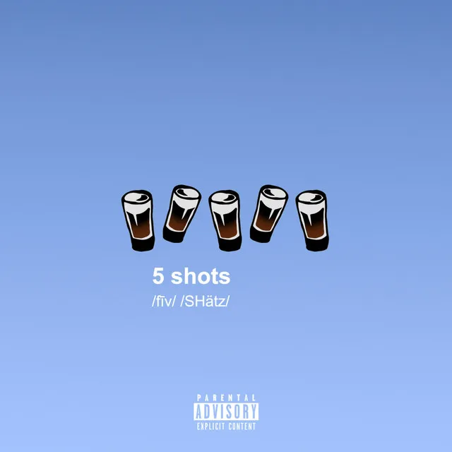 5 Shots