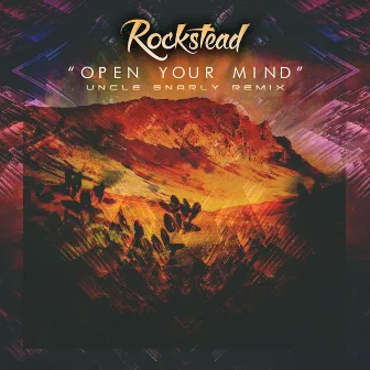 Open Your Mind (Uncle Gnarly Remix) by Rockstead