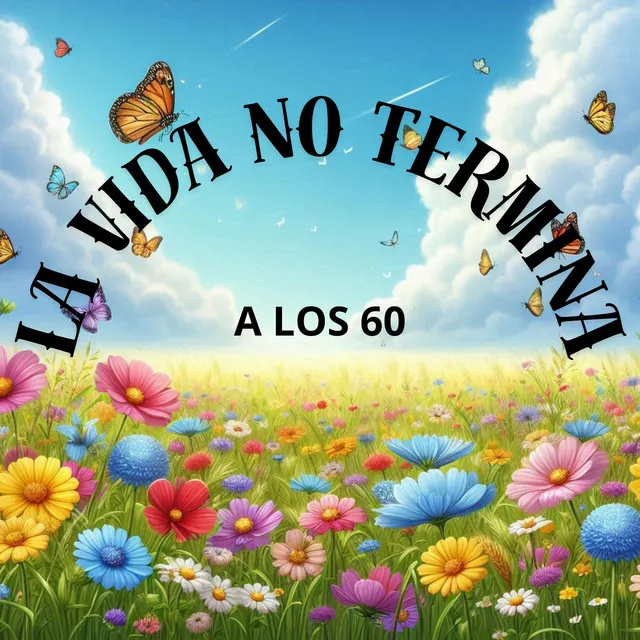 La Vida No Termina a Los 60