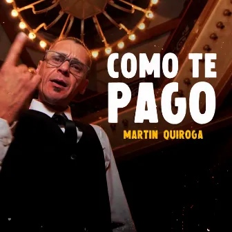 Cómo Te Pago by Martín Quiroga