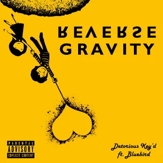 Reverse Gravity by Detorious Key'd