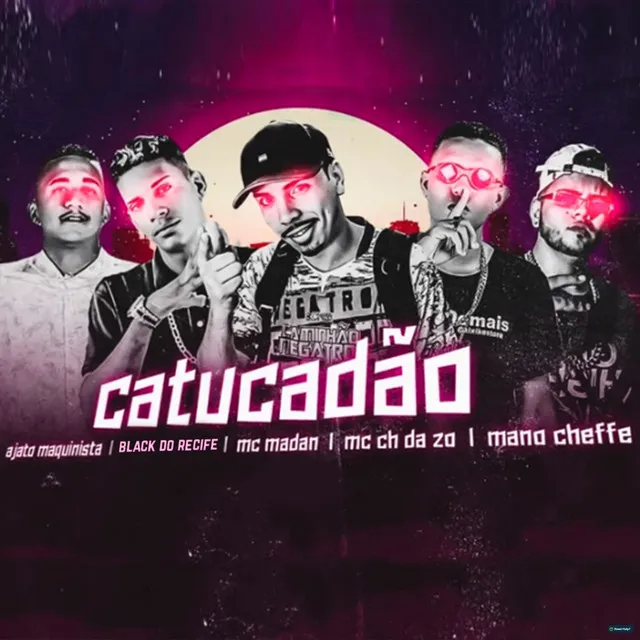 Catucadão (feat. Mano Cheffe, MC CH da Z.O, MC Madan & Black do Recife)