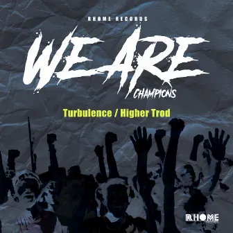 We Are (Champions) by Higher Trod