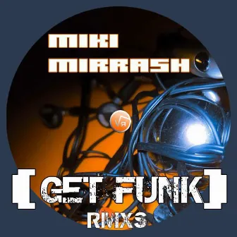 Get Funk RMXS by Miki Mirrash