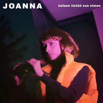 haluun tietää sun nimen by Joanna