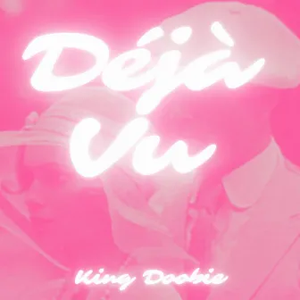 Déjà Vu by King Doobie