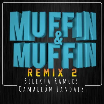 Muffin y Muffin (Remix 2) by Selekta Ramces