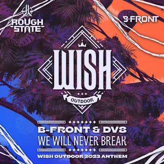 We Will Never Break (Wish Outdoor Anthem 2022) by DV8