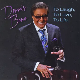 To Laugh, to Love, to Life by Dennis Bono