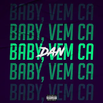 Baby, Vem Cá by Dan