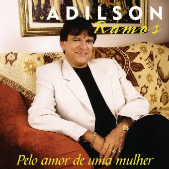 Pelo Amor De Uma Mulher by Adílson Ramos