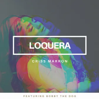 Loquera by Criss Marron