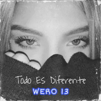 Todo Es Diferente by WERO 13 OFFICIAL