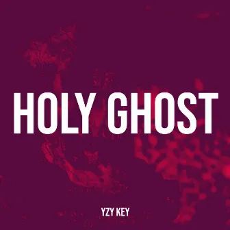 Holy Ghost by Yzy Key