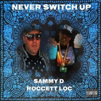 Never Switch Up by Sammy D