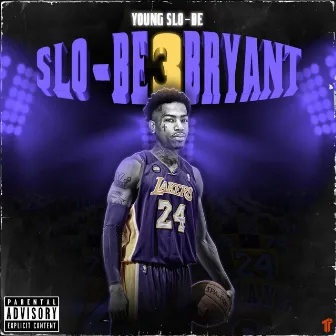 Slo-Be Bryant 3 by Young Slo-Be