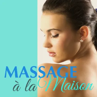 Massage à la Maison – Msuique Détente pour Spa à la Maison, Auto-Massage, Massothérapie, Hot Stone Massage et Sophrologie avec Thé Vert by Musicothérapie