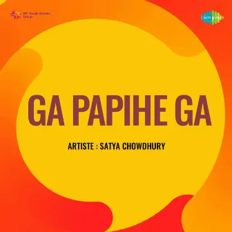 Ga Papihe Ga by Satya Chowdhury