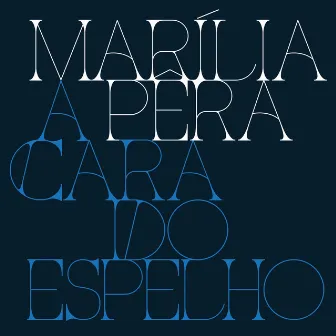 A Cara do Espelho by Marilia Pera