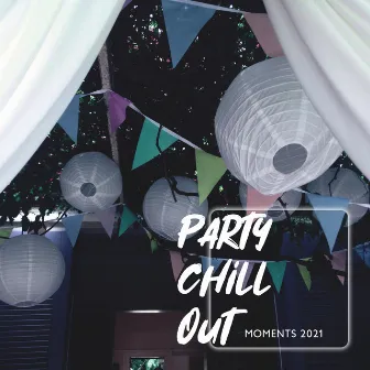 Party Chill Out Moments 2021 by Modern Detox Chill