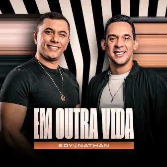 Em Outra Vida by Edy e Nathan