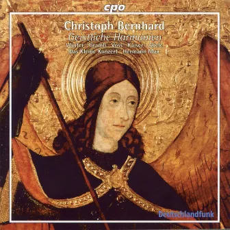 Bernhard: Geistlicher Harmonien & Other Sacred Concertos by Christoph Bernhard