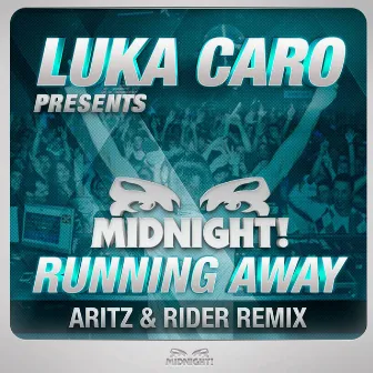 Running Away (Aritz & Rider Remix) (Luka Caro Presents Midnight) by Midnight