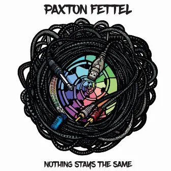 Nothing Stays The Same by Paxton Fettel