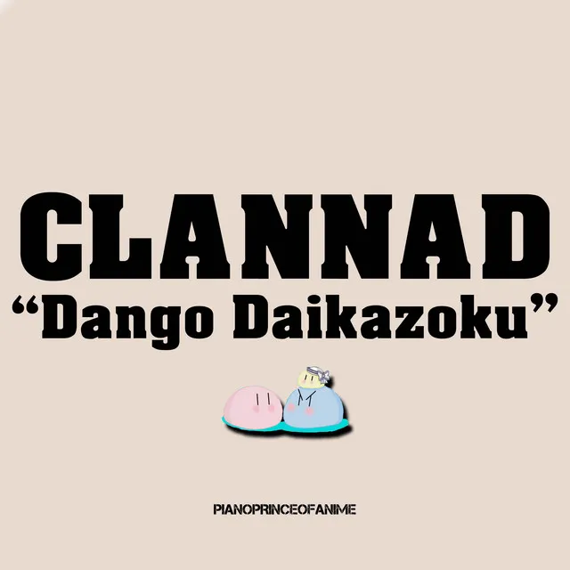 Dango Daikazoku (From "Clannad")