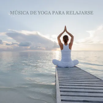 Música de Yoga para Relajarse: Pérdida de Peso y Estiramiento Corporal, Yoga Después del Trabajo by Relajación Yoga