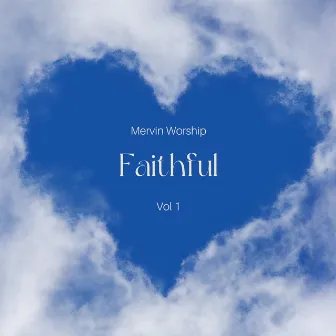 Faithful - Mervin Worship Vol. 1 by Mervin Mowlley