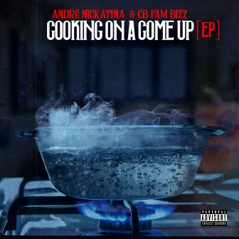 Cooking On A Come Up - EP by CB Fam Bizz