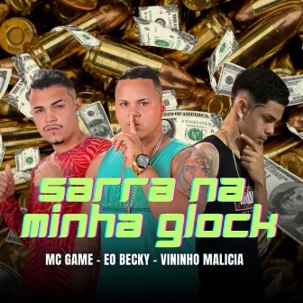 Sarra Na Minha Glock by Vininho Malicia