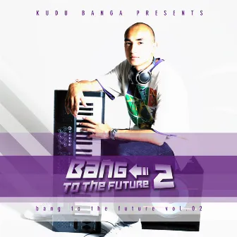 Bang To The Future Vol. 02 by Kudu Banga