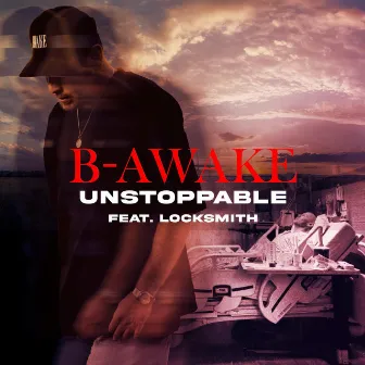 Unstoppable by B-Awake