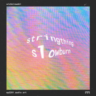 Stringthing / Slowburn by Wichniowski