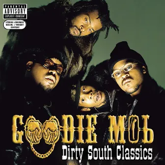 Dirty South Classics by Goodie Mob