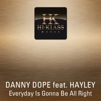 Everyday Is Gonna Be All Right by Danny Dope feat. Hayley