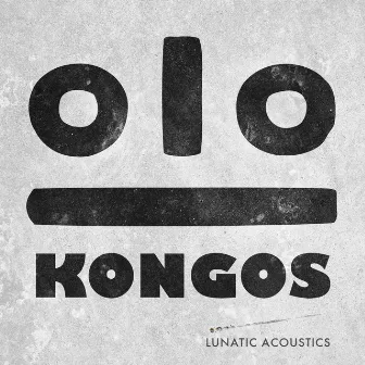 Lunatic Acoustics by KONGOS