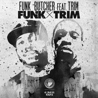 Funk x Trim (feat. Trim) by Funk Butcher