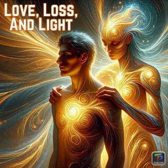 Love, Loss, And Light by Tarunabh Dutta