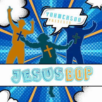 Jesus Bop by Yahwehson