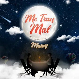 Me Traes Mal by Maiwy Colombo R.